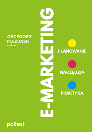 E-MARKETING Pod redakcją: Grzegorz Mazurek - okładka książki