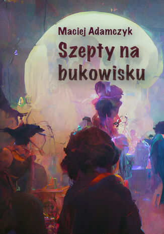 Szepty na bukowisku Maciej Adamczyk - okadka audiobooka MP3