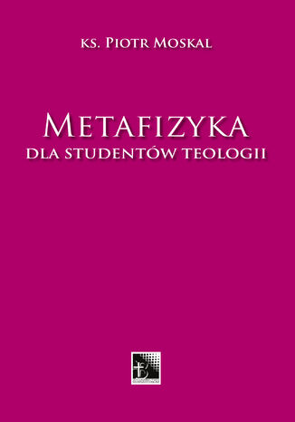 Metafizyka dla studentów teologii ks. prof. Piotr Moskal - okładka ebooka