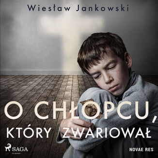 O chopcu, ktry zwariowa Wiesaw Jankowski - okadka audiobooka MP3