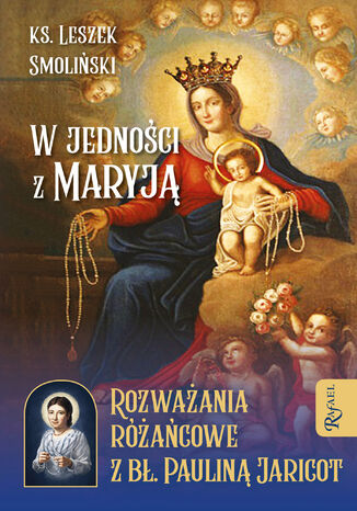 W jednoci z Maryj. Rozwaania racowe z b. Paulin Jaricot ks. Leszek Smoliski - okadka audiobooks CD