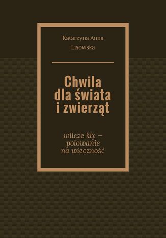 Chwila dlawiata izwierzt Katarzyna Lisowska - okadka audiobooks CD