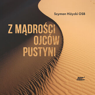 Z mdroci Ojcw Pustyni Szymon Hiycki OSB - okadka audiobooka MP3