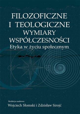 Filozoficzne i teologiczne wymiary wspczesnoci. Etyka w yciu spoecznym Wojciech Somski, Zdzisaw Siroj - okadka ebooka