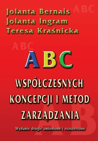 ABC współczesnych koncepcji i metod zarządzania Teresa Kraśnicka, Jolanta Bernais, Jolanta Ingram - okładka książki