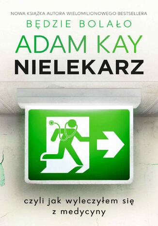 Nielekarz, czyli jak wyleczyłem się z medycyny Adam Kay - okładka ebooka