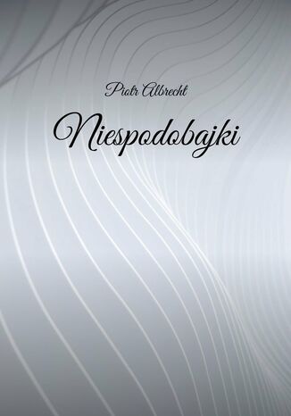 Niespodobajki Piotr Albrecht - okadka audiobooka MP3