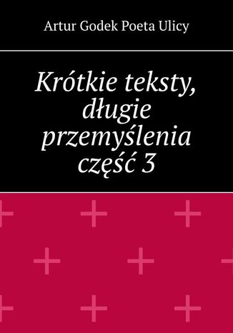 Krótkie teksty, długie przemyślenia. Część 3