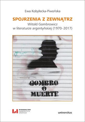 Okładka:Spojrzenia z zewnątrz. Witold Gombrowicz w literaturze argentyńskiej (1970-2017) 