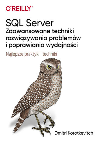 SQL Server - zaawansowane techniki rozwiązywania problemów i poprawiania wydajności Dmitri Korotkevitch - okładka książki