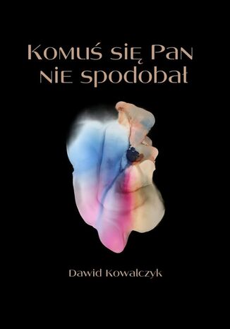 Komuś się pan nie spodobał