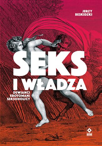 Seks i władza. Dewianci, erotomani, seksoholicy Jerzy Beskidzki - okładka audiobooka MP3