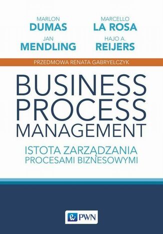 Business process management Renata Gabryelczyk, Marlon Dumas, Marcello La Rosa, Jan Mendling, Hajo A. Reijers - okładka książki
