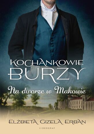 Okładka: Kochankowie Burzy. Tom 2. Na dworze w Makowie