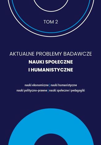 AKTUALNE PROBLEMY BADAWCZE NAUKI SPOŁECZNE I HUMANISTYCZNE