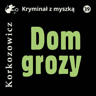 Dom grozy Kazimierz Korkozowicz - okadka audiobooka MP3