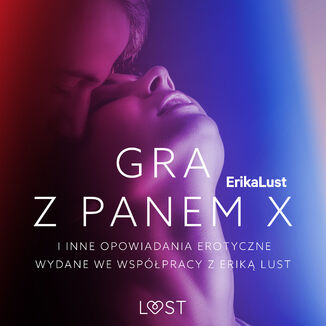 Gra z Panem X i inne opowiadania erotyczne wydane we wsppracy z Erik Lust Erika Lust - okadka audiobooka MP3
