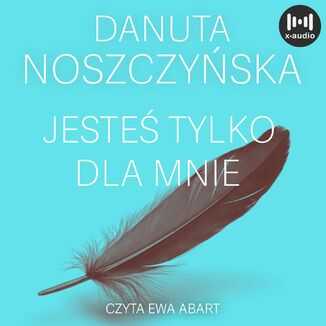 Jesteś tylko dla mnie Danuta Noszczyńska - okładka audiobooka MP3