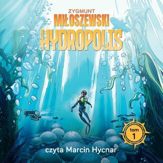 Uciekaj. Hydropolis. Tom 1 Zygmunt Miłoszewski - okładka audiobooka MP3