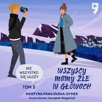 Okładka: Wszyscy mamy źle w głowach. Tom 3: Nie wszystko się ułoży
