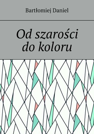 Od szarości do koloru Bartłomiej Daniel - okładka audiobooks CD