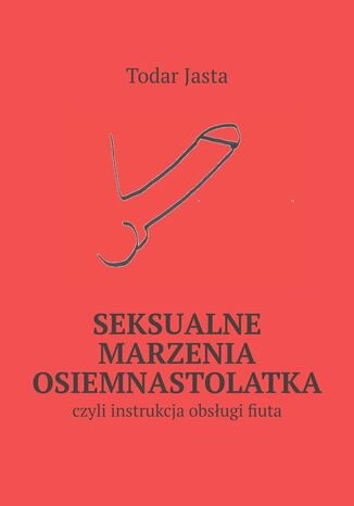 Seksualne marzenia osiemnastolatka Todar Jasta - okadka ebooka