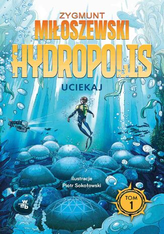Hydropolis. Uciekaj! Zygmunt Miłoszewski - okładka audiobooks CD