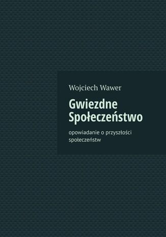 Gwiezdne Spoeczestwo Wawer Wojciech - okadka ebooka