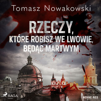 Rzeczy, ktre robisz we Lwowie, bdc martwym Tomasz Nowakowski - okadka audiobooka MP3