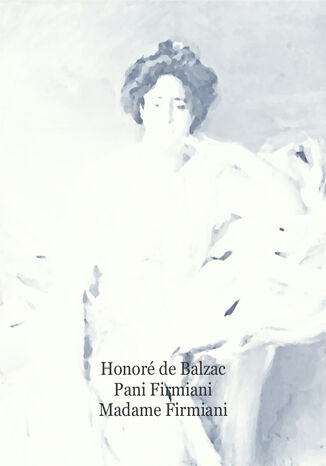 Pani Firmiani. Madame Firmiani Honor de Balzac - okadka ebooka