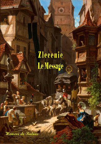 Zlecenie. Le Message Honor de Balzac - okadka ebooka