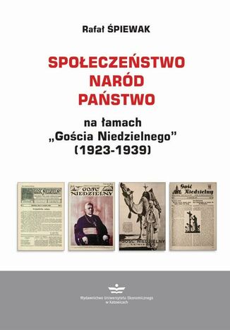 Społeczeństwo - naród - państwo na łamach ,,Gościa Niedzielnego" (1923-1939)