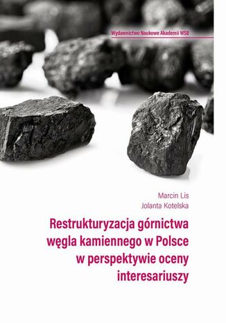 Restrukturyzacja górnictwa węgla kamiennego w Polsce w perspektywie oceny interesariuszy Marcin Lis, Jolanta Kotelska - okładka audiobooka MP3