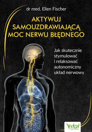 Okładka: Aktywuj samouzdrawiającą moc nerwu błędnego