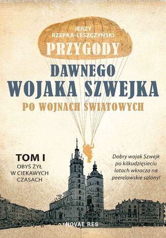 Przygody dawnego wojaka Szwejka po wojnach światowych. Tom 1. Obyś żył w ciekawych czasach
