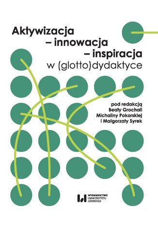 Aktywizacja - innowacja - inspiracja w (glotto)dydaktyce Beata Grochala, Michalina Pokorska, Magorzata Syrek - okadka ebooka