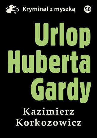 Urlop Huberta Gardy Kazimierz Korkozowicz - okadka ebooka