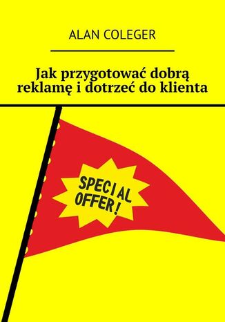 Jak przygotować dobrą reklamę i dotrzeć do klienta