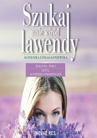 Szukaj mnie w�r�d lawendy. Zuzanna. Tom I Agnieszka Lingas-�oniewska - ok�adka ksi��ki