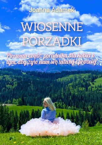 Wiosenne porządki - Pierwsza część poradnika dla kobiet o tym, aby żyło nam się łatwiej i prościej