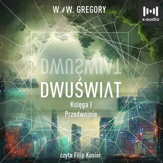 Dwuświat. Księga 1. Przedwojnie W. & W. Gregory - okładka audiobooka MP3
