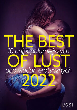 THE BEST OF LUST 2022: 10 najpopularniejszych opowiada erotycznych LUST authors - okadka ebooka
