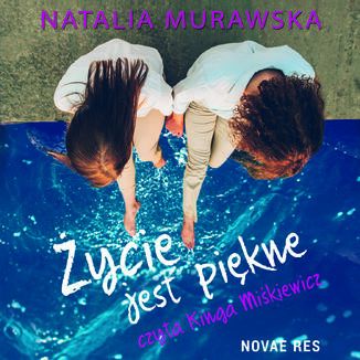 Życie jest piękne Natalia Murawska - okładka audiobooka MP3