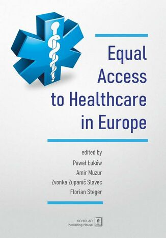 Equal Access to healthcare in Europe Pawe ukw, Amir Muzur, Zvonka Zupanic, Florian Steger - okadka ebooka