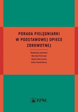 Porada pielęgniarki w podstawowej opiece zdrowotnej Mariola Pietrzak, Beata Ostrzycka, Zofia Sienkiewicz - okładka audiobooks CD