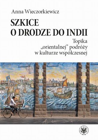 Szkice o drodze do Indii Anna Wieczorkiewicz - okadka audiobooks CD