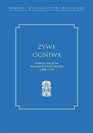 Okładka:Żywe ogniwa. Wybór tekstów polskich etnografek (1888-1939) 