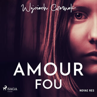 Amour Fou Wojciech Czernek - okadka audiobooka MP3