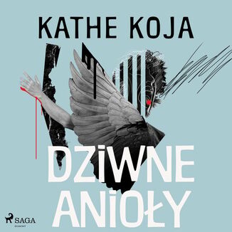 Dziwne anioy Kathe Koja - okadka audiobooka MP3