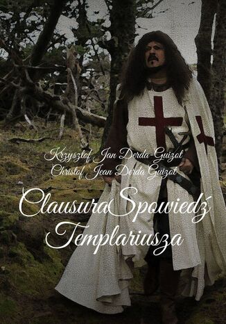 Clausura-Kronika Templariusza Krzysztof Derda-Guizot - okadka ebooka